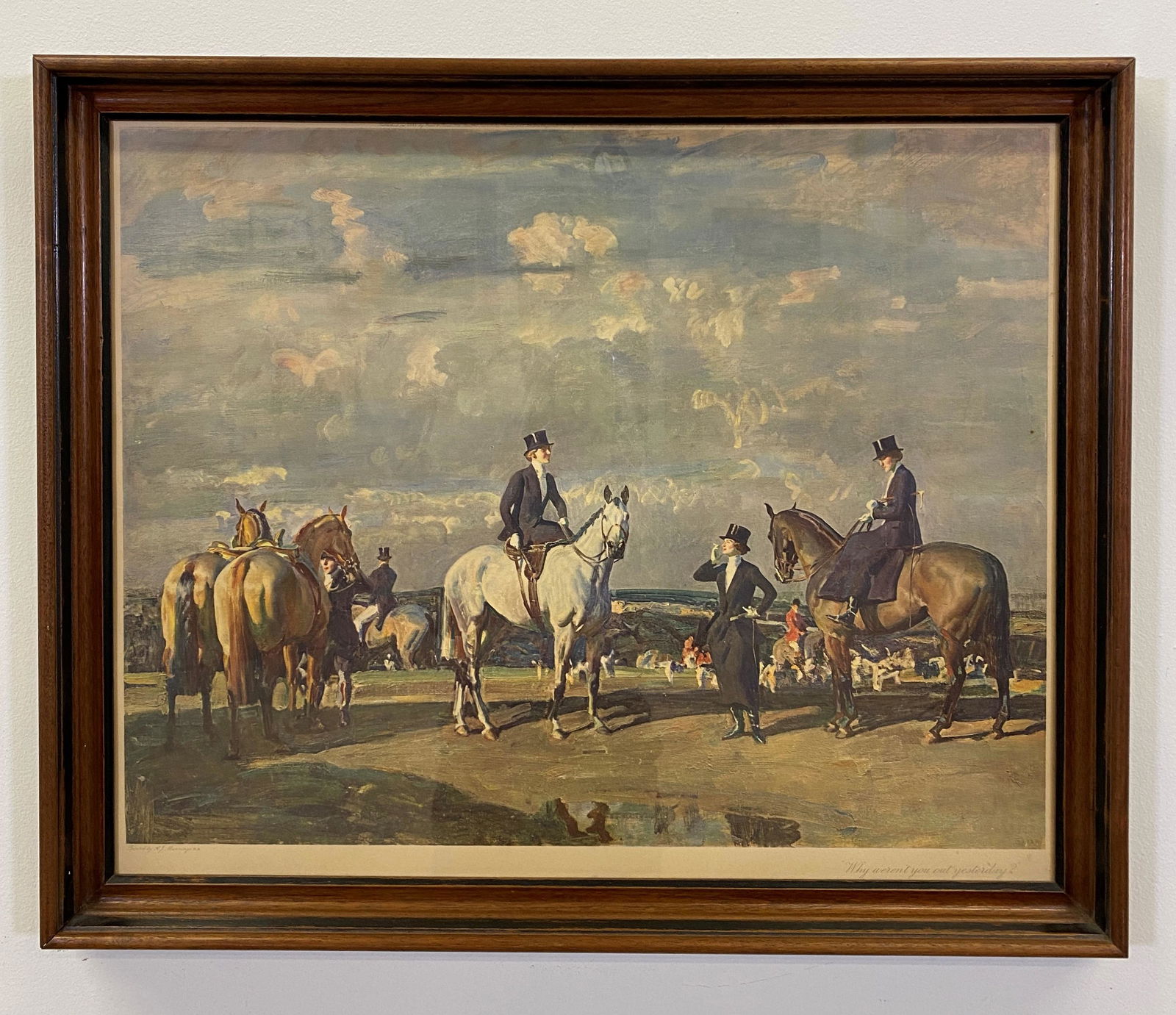 Sir Alfred Munnings Print: Sir Alfred Munnings print "Why Weren't You Out Yesterday" published by Frost & Reed, mounted in a walnut frame 19.25" x 25" sight size / 23" x 27" overall