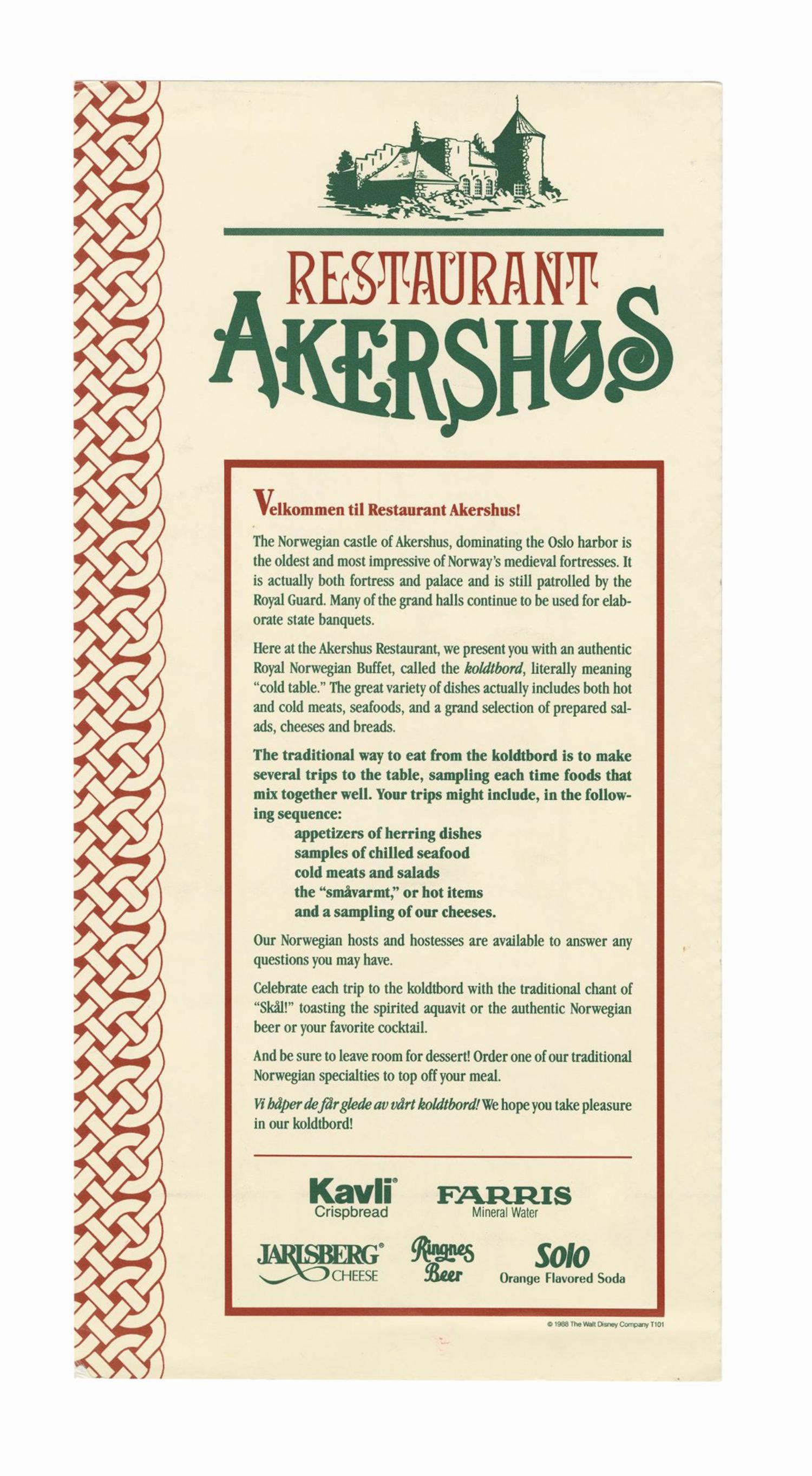 Akershus Restaurant Opening Year Menu.: (Epcot, 1988) An opening year menu for the Akershus Restaurant in the Norway Pavilion of Epcot. Situated in a reproduction Stave church, the restaurant offered diners an authentic Royal Norwegian "kol