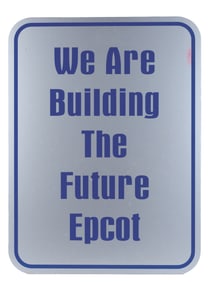A "We are Building the Future Epcot" Sign.