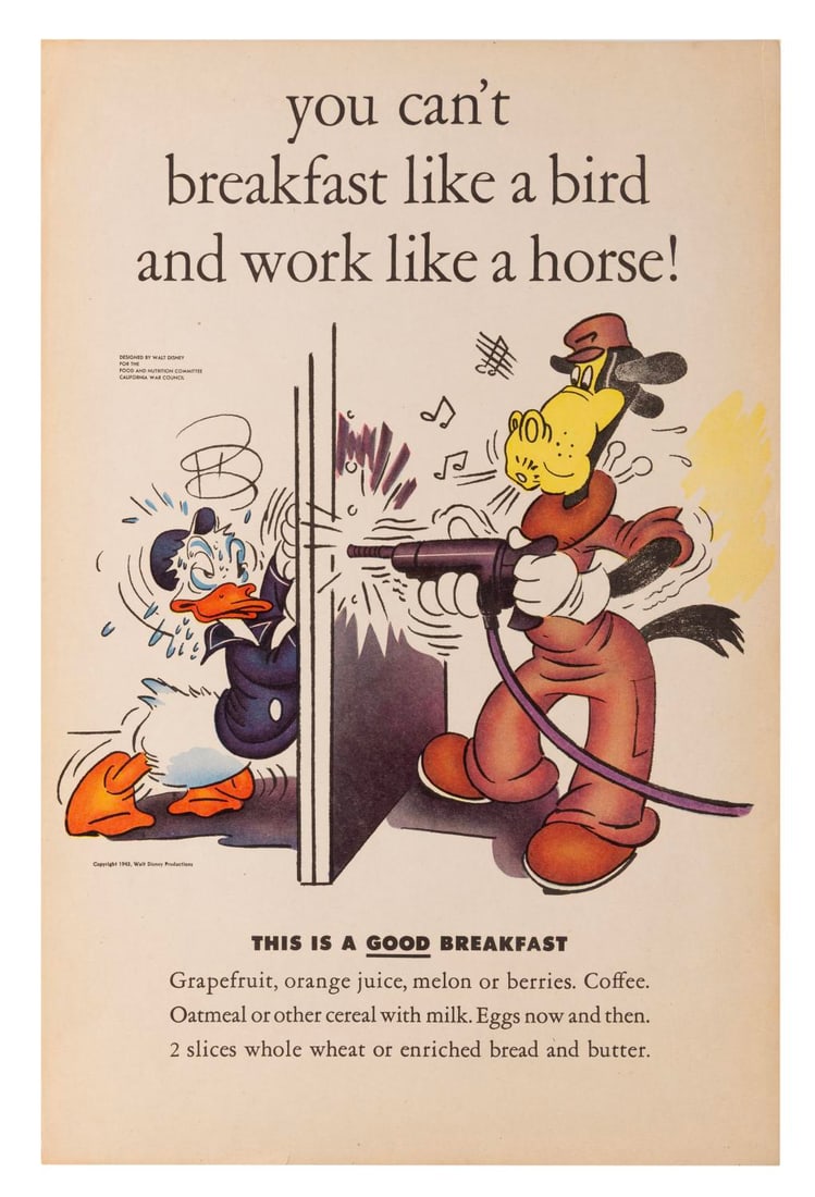 A Disney World War II Breakfast Poster.: (Disney, 1943) A World War II motivational poster created by Walt Disney Studios for the Food and Nutrition Committee of the California War Council. The poster contrasts a collapsing Donald Duck with
