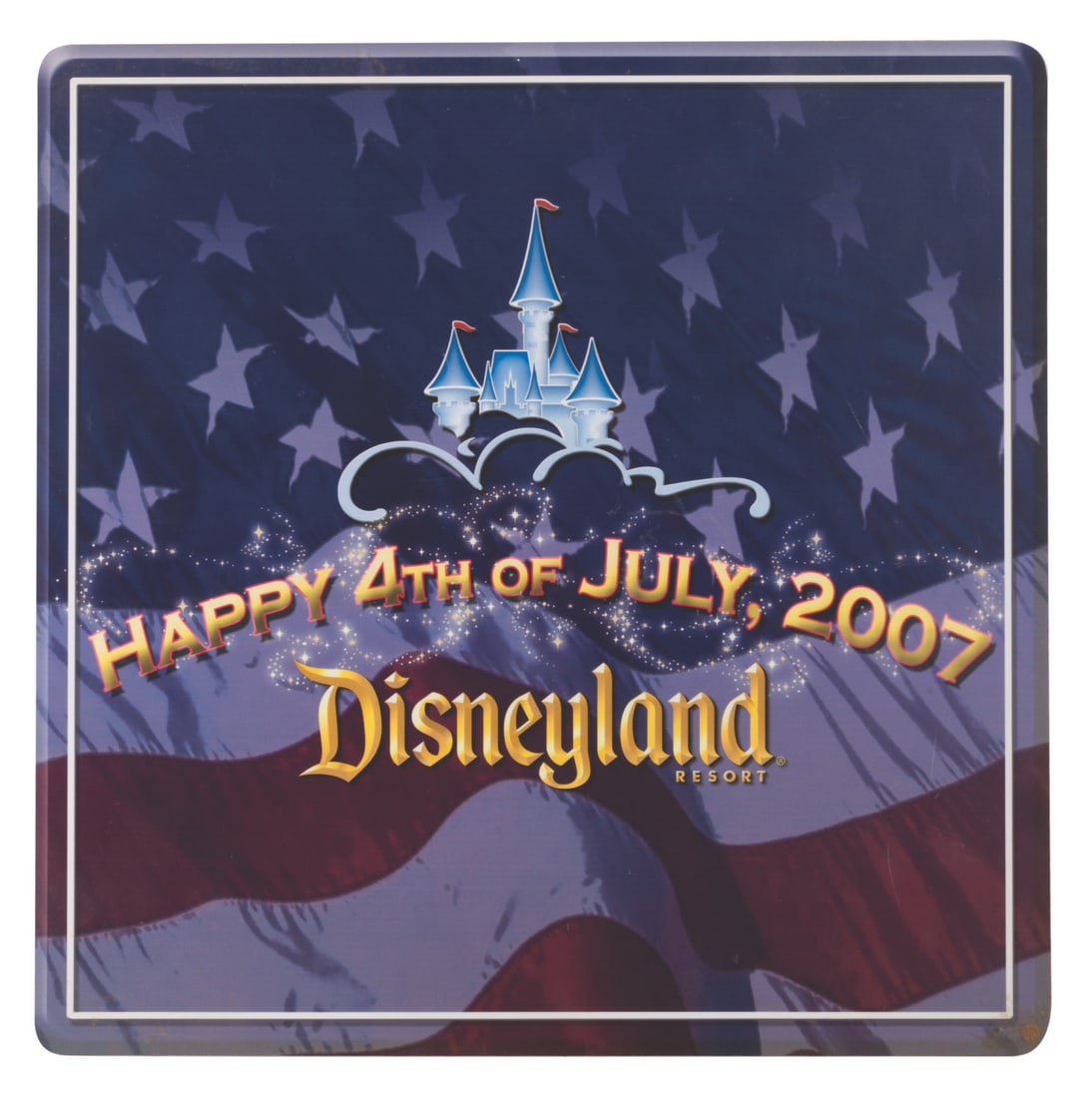 A Disneyland Happy 4th of July Sign.: (Disneyland, 2007) A sign displayed at Disneyland during the Park's Independence Day celebration in 2007. Measuring 18" x 18", the sign is in very good condition with light scratches, scuffs, edge