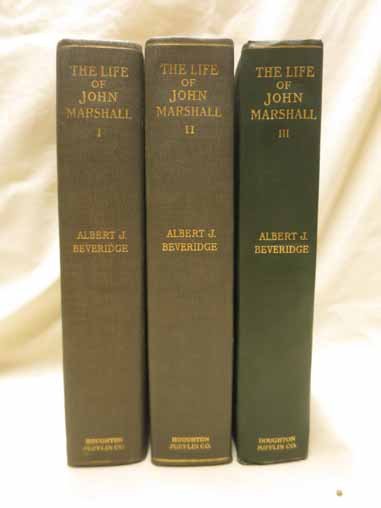The Life of John Marshall Volumes I, II, III By Albert: The Life of John Marshall Volumes I, II, III By Albert J. Beveridge