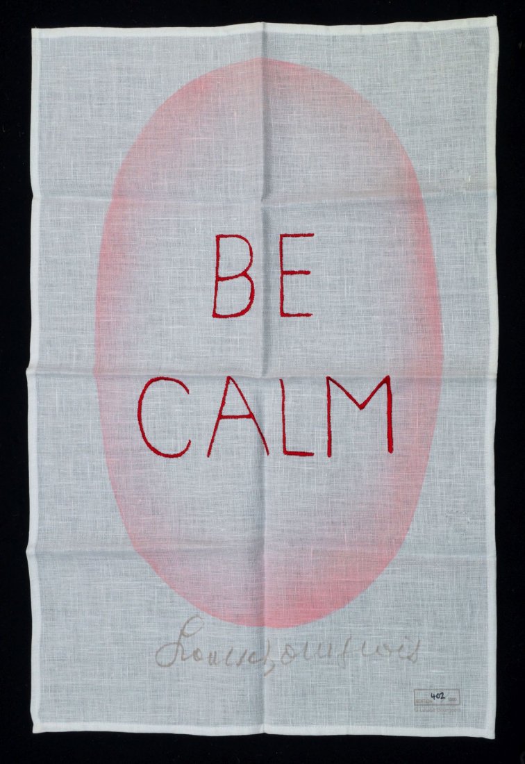 Louise Bourgeois French/American 1911-2010- ''Be: Louise Bourgeois French/American 1911-2010- ''Be Calm'', 2005; screenprint on linen tea towel, signed within plate, numbered 402/1000 in black pen, in original packaging also numbered in pencil, publi