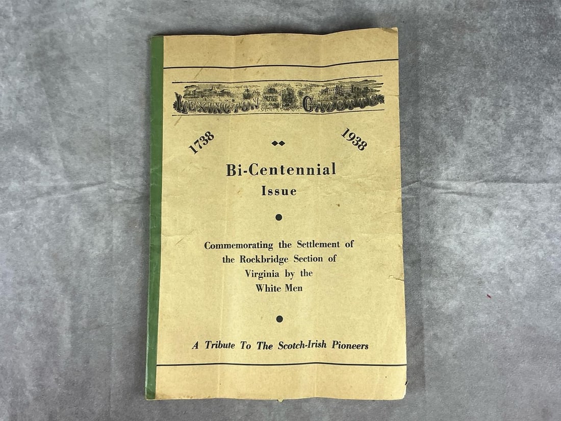 Lexington Gazette Bi-Centennial Issue Commemorating the Settlement of Rockbridge County Va.: 1938 Lexington Gazette: "Bi-Centennial Issue, 1738-1938 Commemorating the Settlement of the Rockbridge Section of Virginia by the White Men. A Tribute To The Scotch-Irish Pioneers ". An historical rec