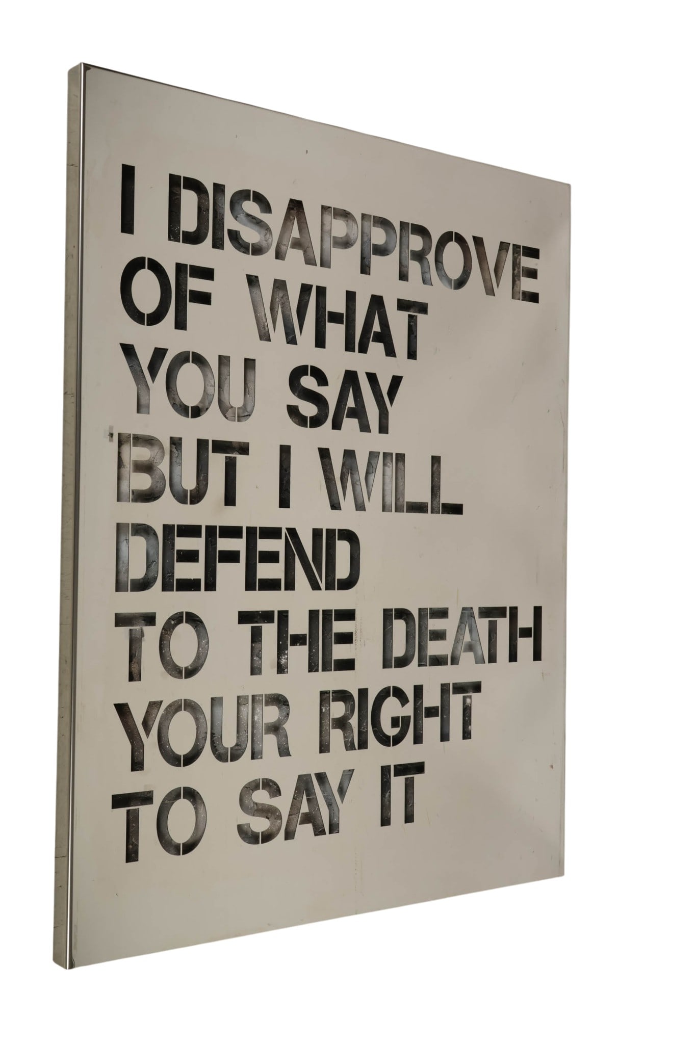 Joseph b.1961 Stainless Steel Conceptual Art Quote: Joseph (French, born 1961), contemporary cut metal wall text art panel featuring a polished reflective surface with precision-cut typography reading, "I disapprove of what you say but I will defend to
