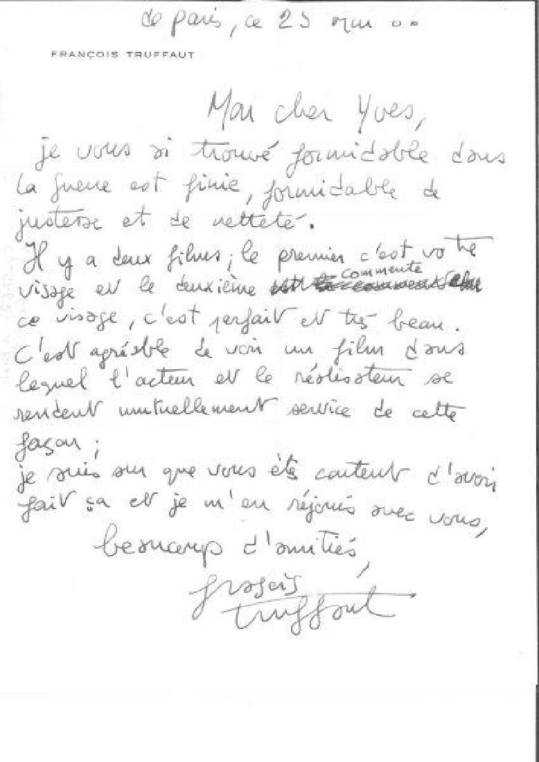 FranÃ§ois Truffaut, an hand -written letter from: FranÃ§ois Truffaut. Lettre autographe signÃ©e, une page in-4; Paris, 25 mai 1966. Le rÃ©alisateur fÃ©licite Montand pour sa prestation dans La guerre est finie. Â«Il y a deux films ; le prem