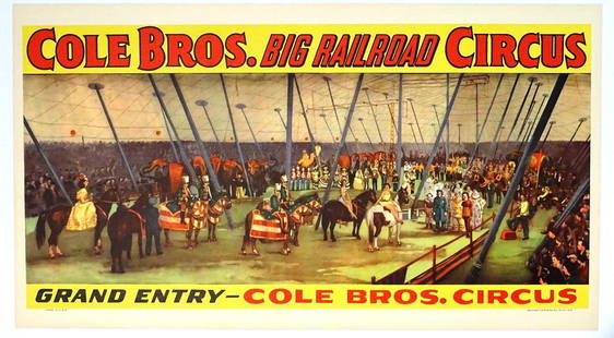 COLE BROS. BIG RAILROAD CIRCUS - GRAND ENTRY: U.S. POSTER, 1940'S. FEATURING THE TENT INTERIOR AND GRAND ENTRY. LINEN BACKED, EXCELLENT CONDITION. 16"X29"