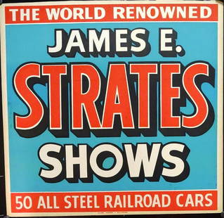 JAMES E. STRATES SHOWS POSTER: GLOBE POSTER CO.. FEAURING THE WORLD RENOWNED SHOW WITH 50 ALL STEEL RAILROAD CARS. TRIMMED, HEAVY STOCK PAPER. 21"X21.5"