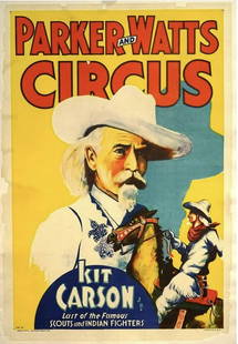 PARKER & WATTS CIRCUS POSTER: TEMPLE LITHO - CHICAGO. FEATURING KIT CARSON, LAST OF THE FAMOUS SCOUTS AND INDIAN FIGHTERS. ONE SHEET, LINEN BACKED, HAVING BORDER LOSS.