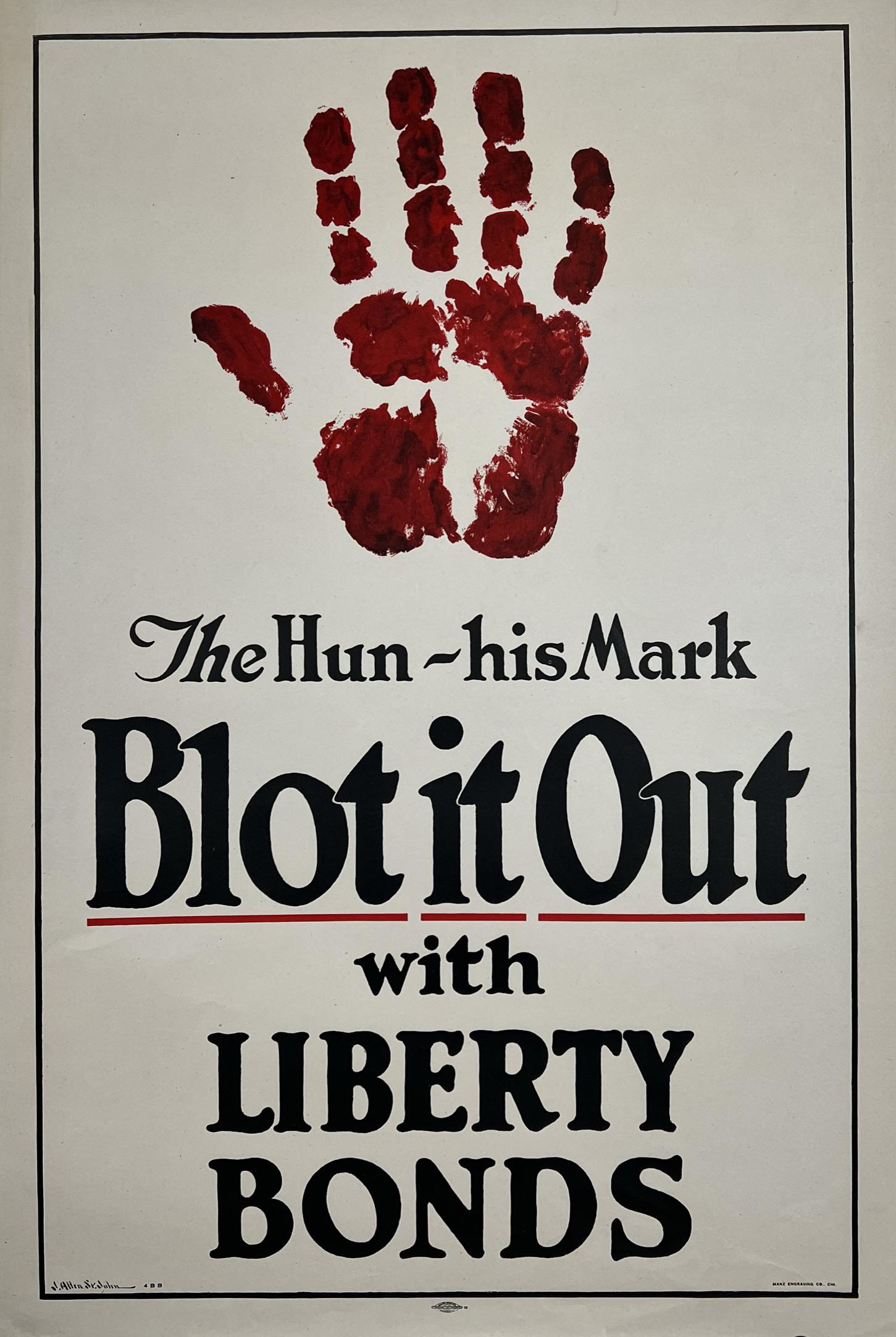 WWI PROPAGANDA POSTER: JAMES ALLEN ST. JOHN, MANZ ENGRAVING, CO., CHICAGO, 1917. THE HUN - HIS MARK, BLOT IT OUT WITH LIBERTY BONDS. UNMOUNTED, EXCELLENT, HALF SHEET, 20"X30"