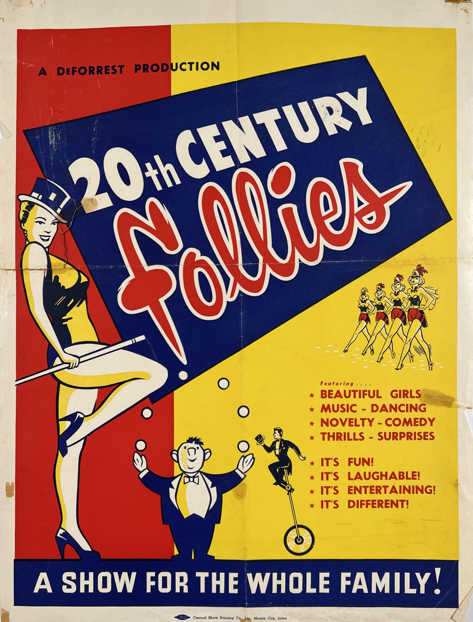 20TH CENTURY FOLLIES POSTER: A DEFORREST PRODUCTION, 20TH CENTURY FOLLIES - A SHOW FOR THE WHOLE FAMILY. CENTRAL SHOW PRINTING FOLDS, EDGE TEARS, TAPE ON VERSO. 14"X18"