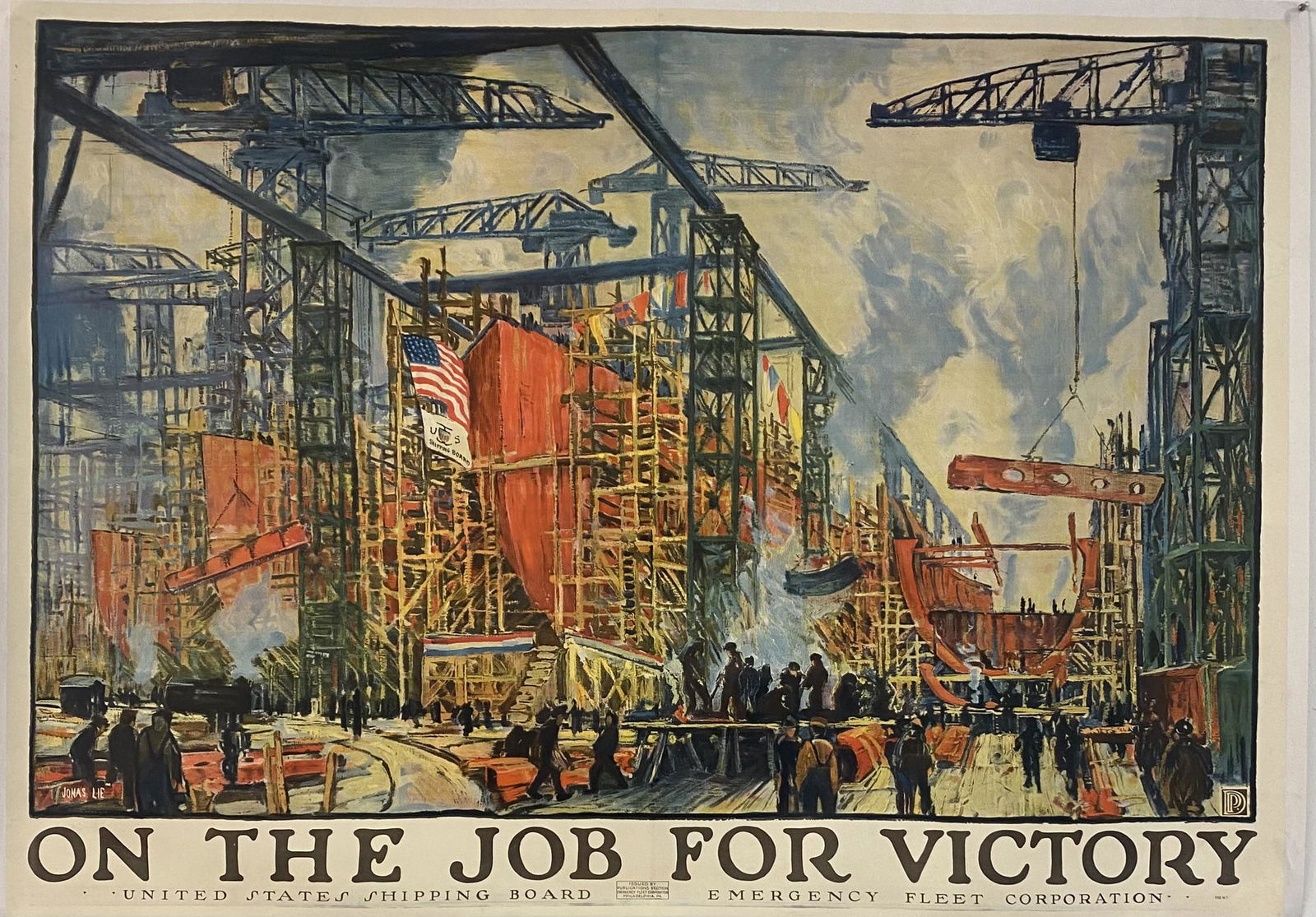 JONAS LIE - ON THE JOB FOR VICTORY: WAR POSTER, JOSEPH LIE, ARTIST. W.F. POWERS CO., NEW YORK. LARGE LITHOGRAPH PUBLISHED BY THE U.S. SHIPPING BOARD, EMERGENCY FLEET CORPORATION. PROFESSIONALLY CONSERVED, ON LINEN. 39"X55"