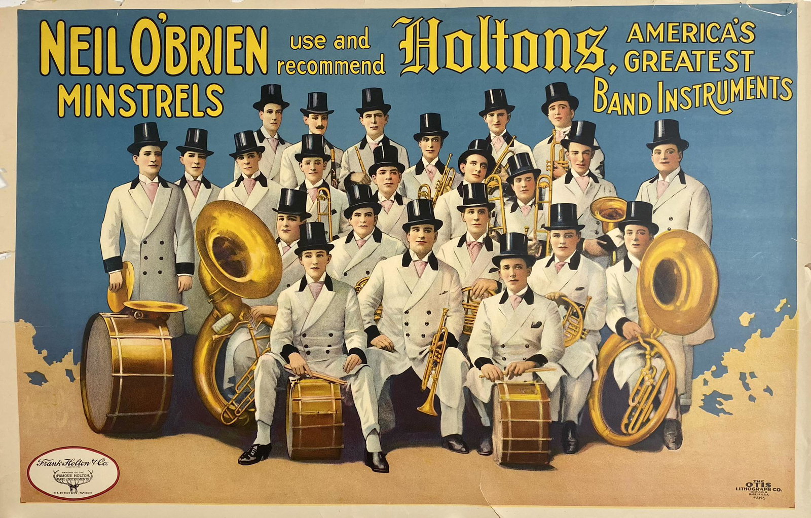 NEIL O'BRIEN MINSTRELS - HOLTON'S BAND POSTER: NEIL O'BRIEN MINSTRELS USE AND RECOMMEND HOLTON'S, AMERICA'S GREATEST BAND INSTRUMENTS. OTIS LITHOGRAPH. UNMOUNTED, LOSS, CHIPPING AND SMALL TEARS AT MARGINS. 27"X41"