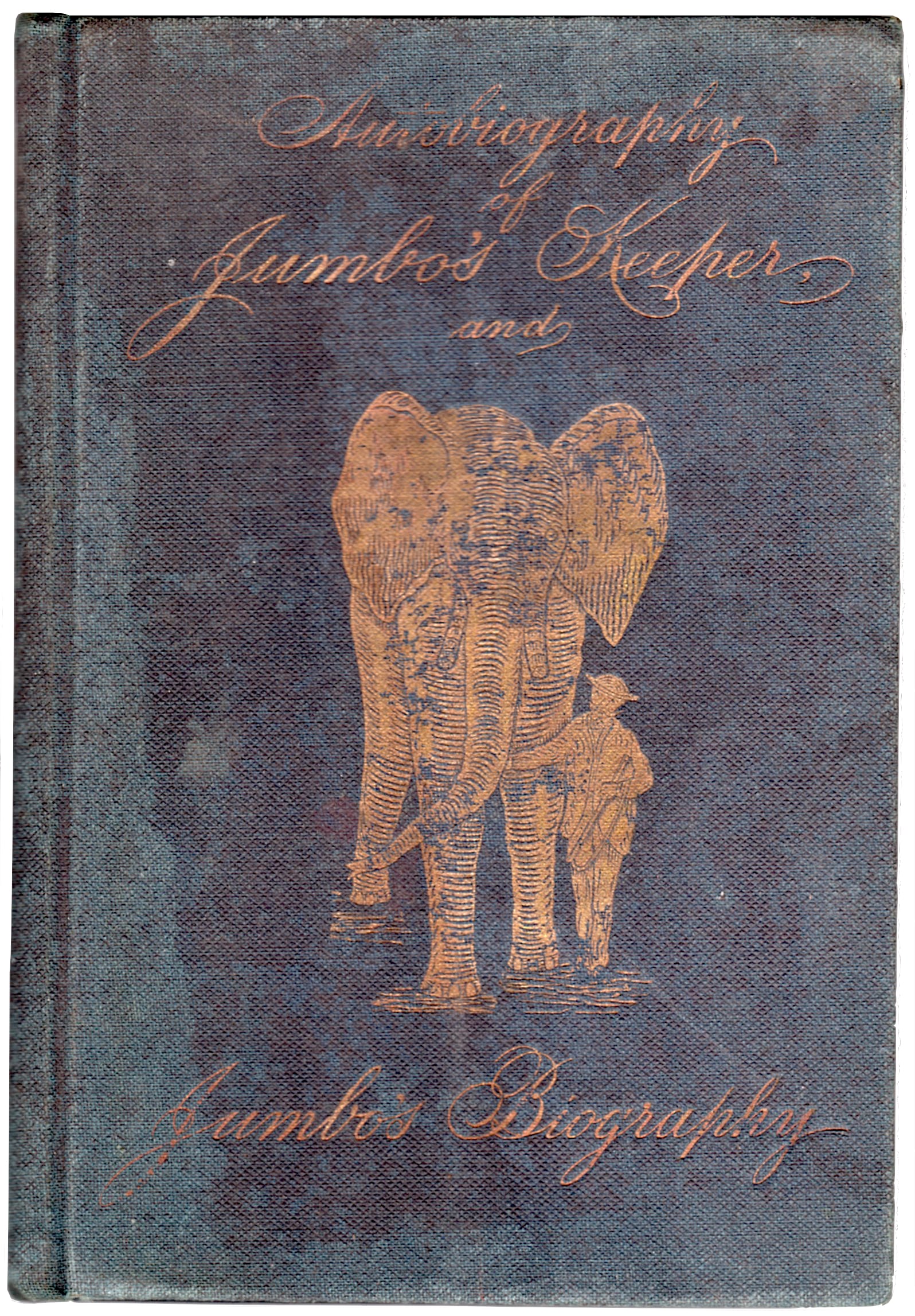 AUTOBIOGRAPHY OF JUMBO’S KEEPER AND JUMBO’S BIOGRAPHY: By Matthew Scott. 1st Ed, 1885. Trow’s Printing and Bookbinding Co (Publ.), NY. HC. 96 pages. An extraordinarily scarce original volume on Barnum’s legendry elephant Jumbo, by (and about) 