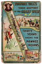 PAWNEE BILL&#8217;S TRUE HISTORY OF THE GREAT WEST: THIRTY YEARS AMONG THE PAWNEE INDIANS