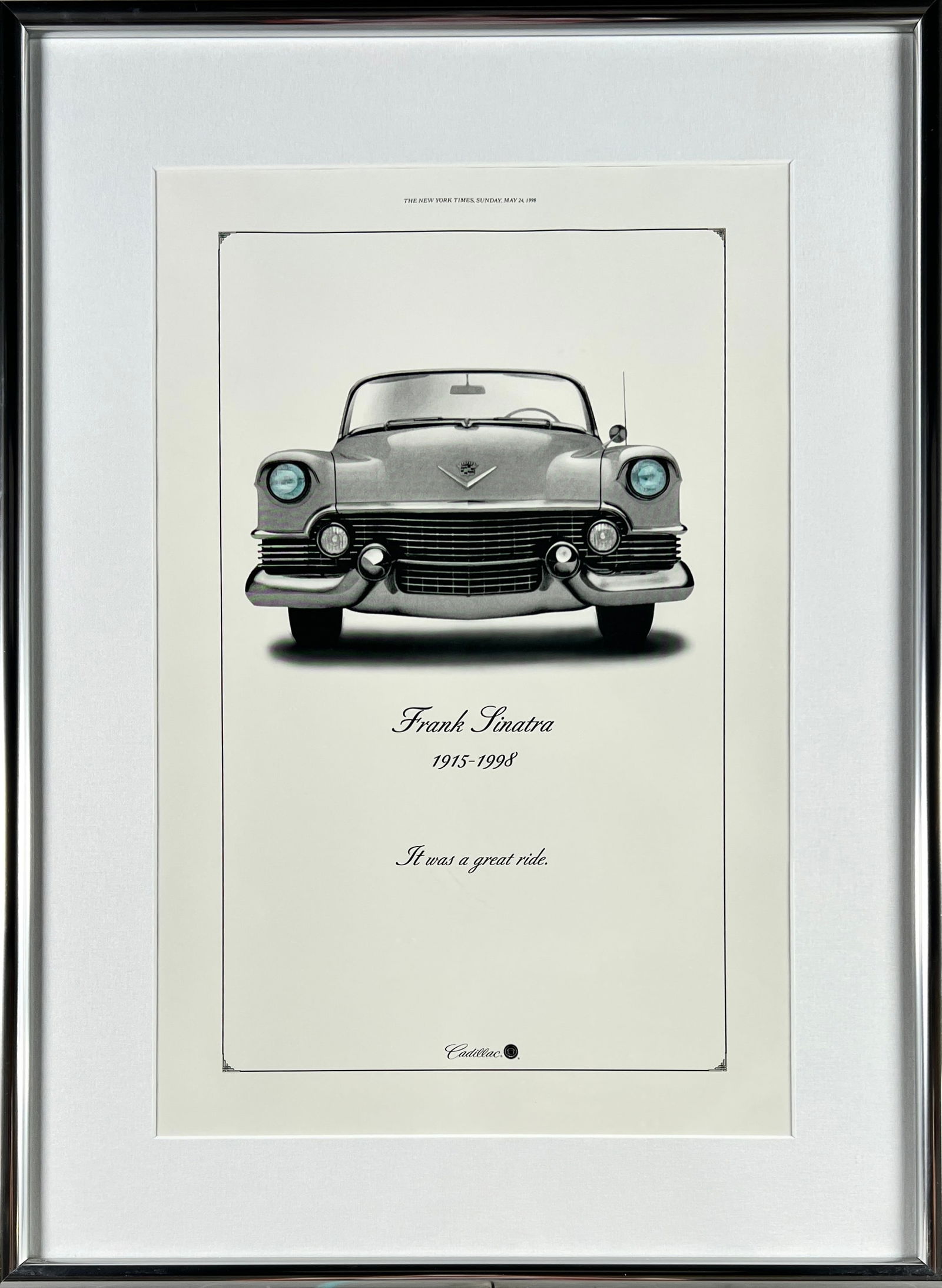 CADILLAC - FRANK SINATRA NEW YORK TIMES: PRINT OF THE CADILLAC ADVERTISEMENT IN THE NEW YORK TIMES, SUNDAY, MAY 24, 1998. IT WAS A GREAT RIDE. FRAMED, 22"X30"