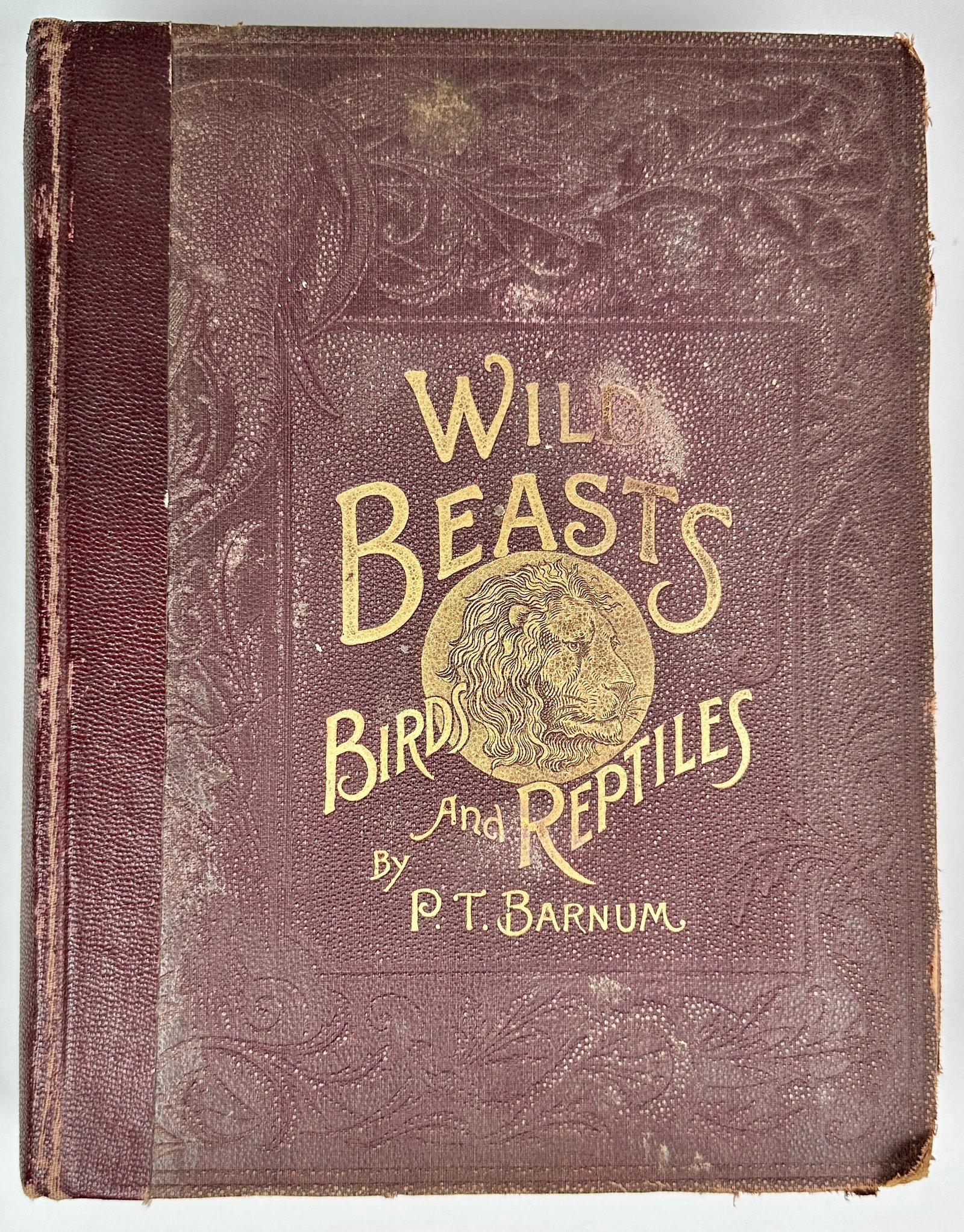 WILD BEASTS - BIRDS AND REPTILES: BY P.T. BARNUM. R.S. PEALE & CO., 1889. 504 PAGES, HARDBACK, COVER WEAR.