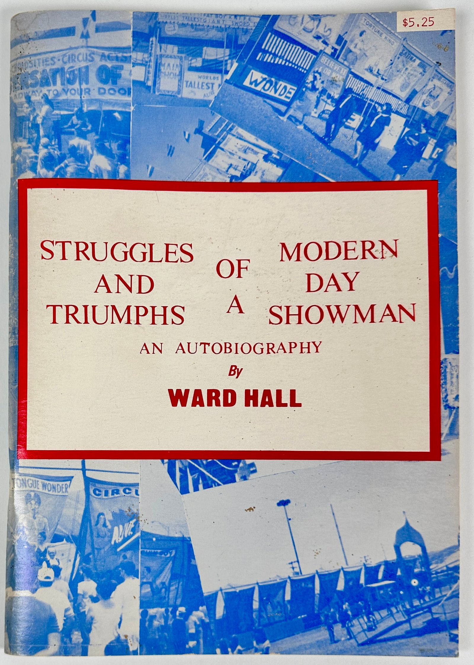 STRUGGLES AND TRIUMPHS OF A MODERN DAY SHOWMAN: AN AUTOBIOGRAPHY BY WARD HALL, 1981. PAPERBACK.