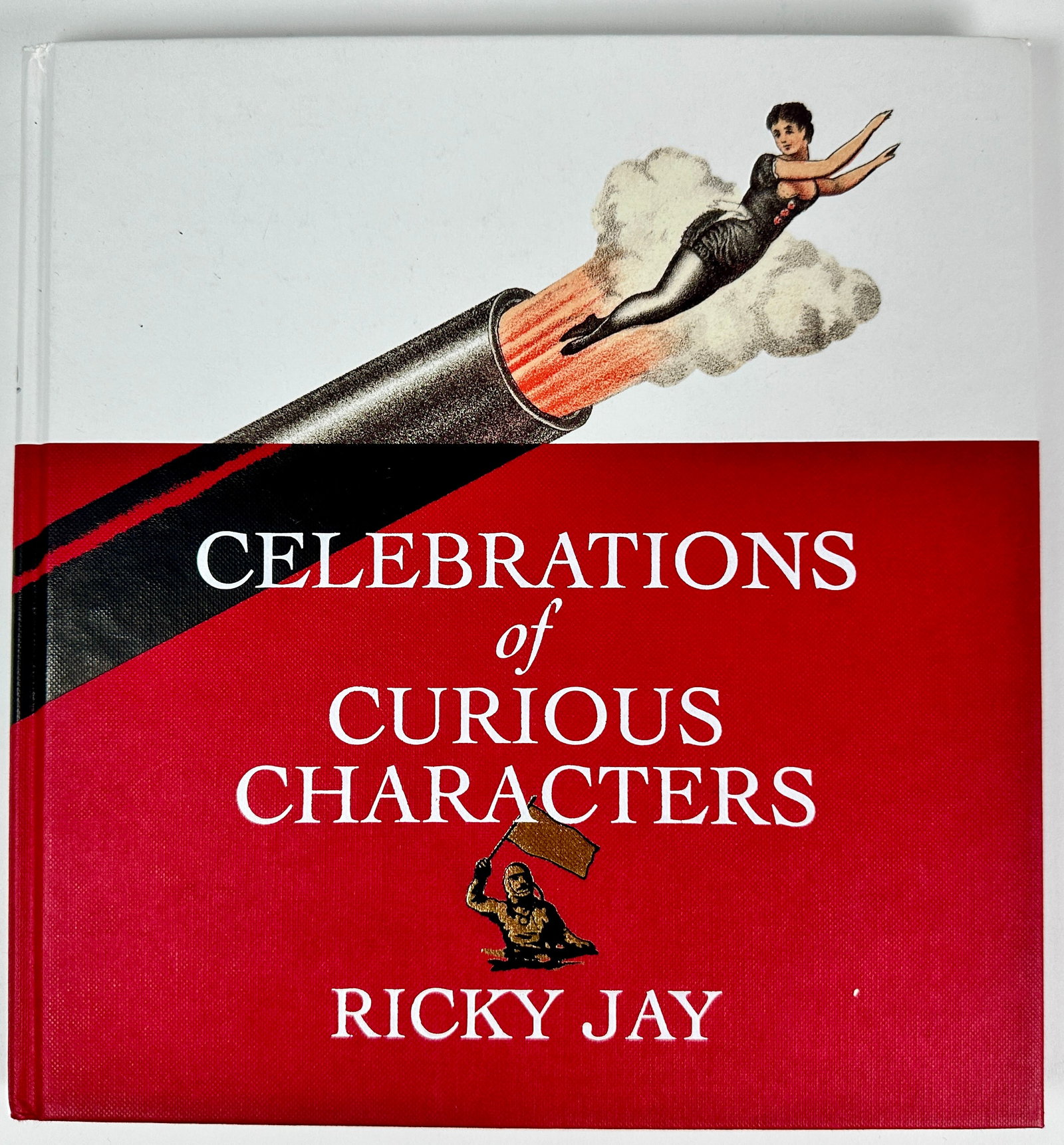 CELEBRATIONS OF CURIOUS CHARACTERS: RICKY JAY, 2011. 111 PAGES, HARDCOVER.