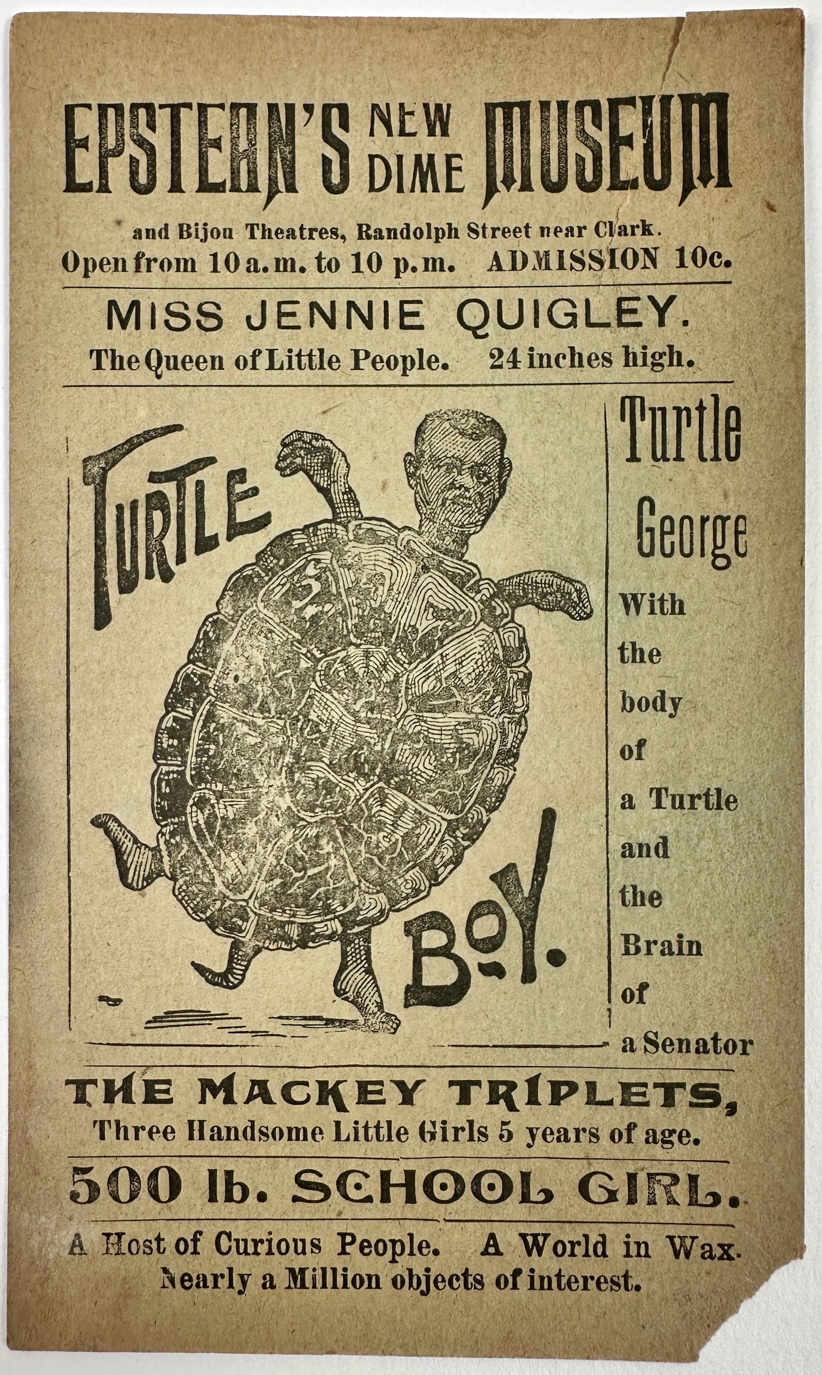 Epstean's New Dime Museum Tradecard: Featuring Turtle Boy, Miss Jennie Quigley - Queen of the Little People, The Mackey Triplets, 500 lbs. school girl, Host of curious people. Two-sided with seek/find game on verso. Corner loss, else goo