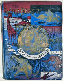 The Wild Beasts and Their Capture - P.T. Barnum