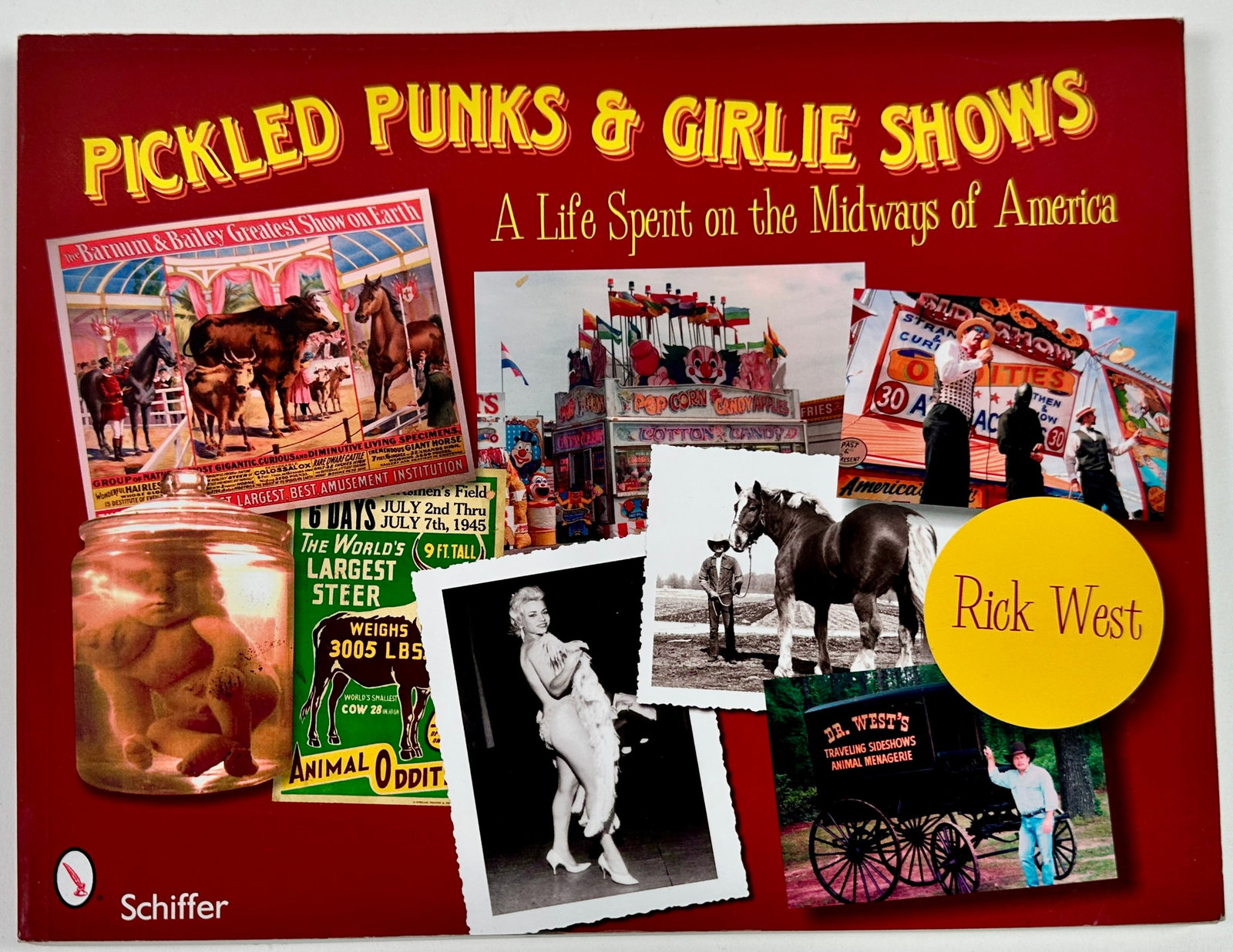 Pickled Punks and Girlie Shows: Pickled Punks and Girlie Shows - A Life Spent on the Midways of America, Rick West, Schiffer, 2011. Soft cover, 160 pages.