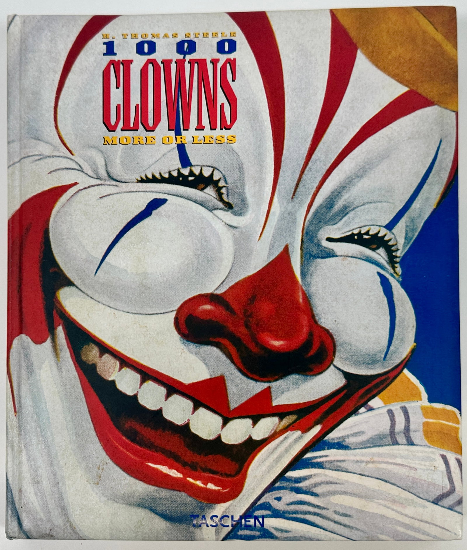 1000 Clowns - More or Less - Taschen: H. Thomas Steel - Taschen, 2004. Wonderfully illustrated with text.