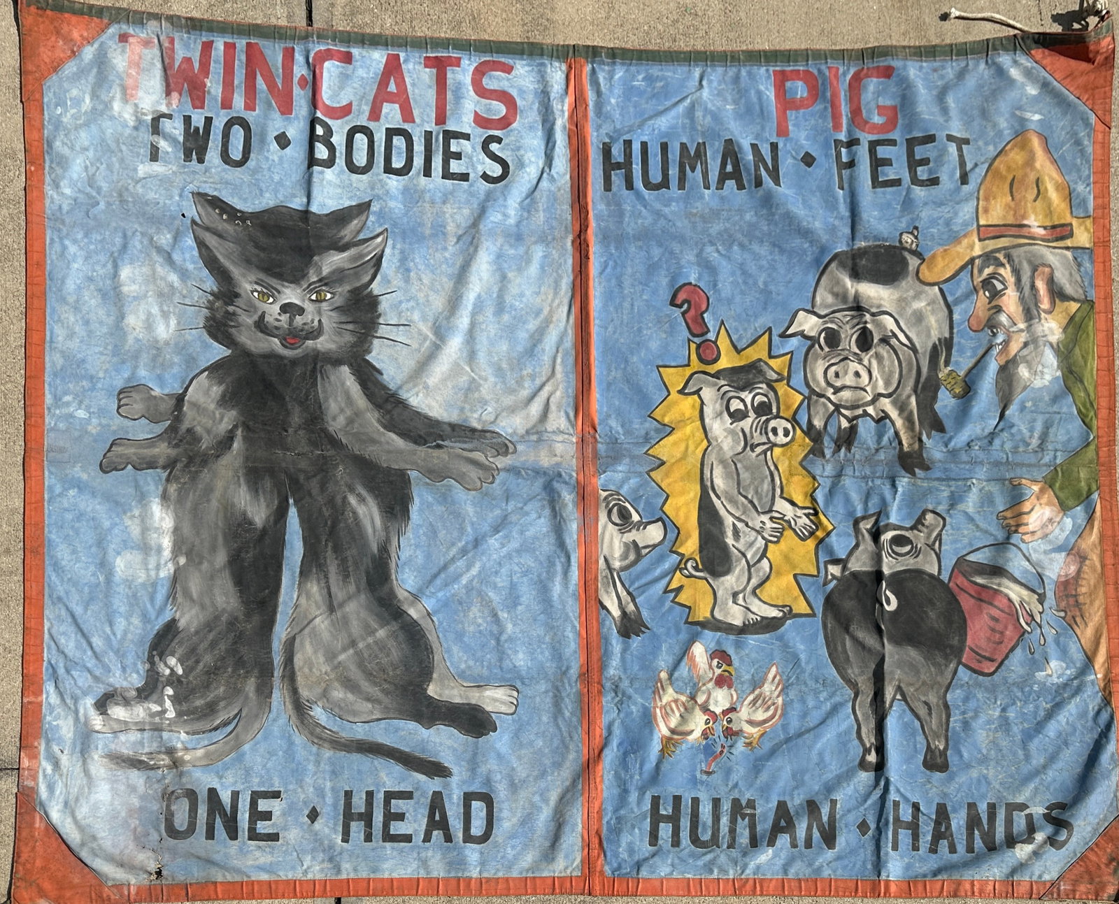TWIN CATS - PIG WITH HUMAN HANDS SIDESHOW BANNER: VINTAGE, ORIGINAL SIDESHOW BANNER BILLING TWIN CATS WITH TWO BODIES AND ONE HEAD; PIG WITH HUMAN HANDS AND FEET. PAINT ON CANVAS. UNSIGNED. 87"X112"