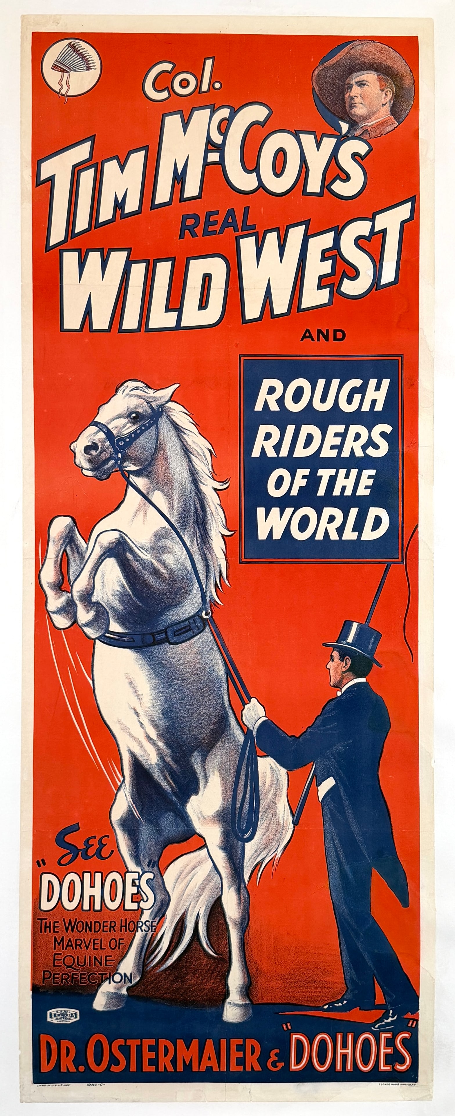 COL. TIM MCCOY'S REAL WILD WEST POSTER: ORIGINAL, AUTHENTIC TIM MCCOY - WILD WEST AND ROUGH RIDERS OF THE WORLD POSTER. SEE DOHOES - THE WONDER HORSE MARVEL OF EQUINE PERFECTION. NEARLY TWO-SHEET PANEL, TOOKER-MOORE LITHO., 1938. 