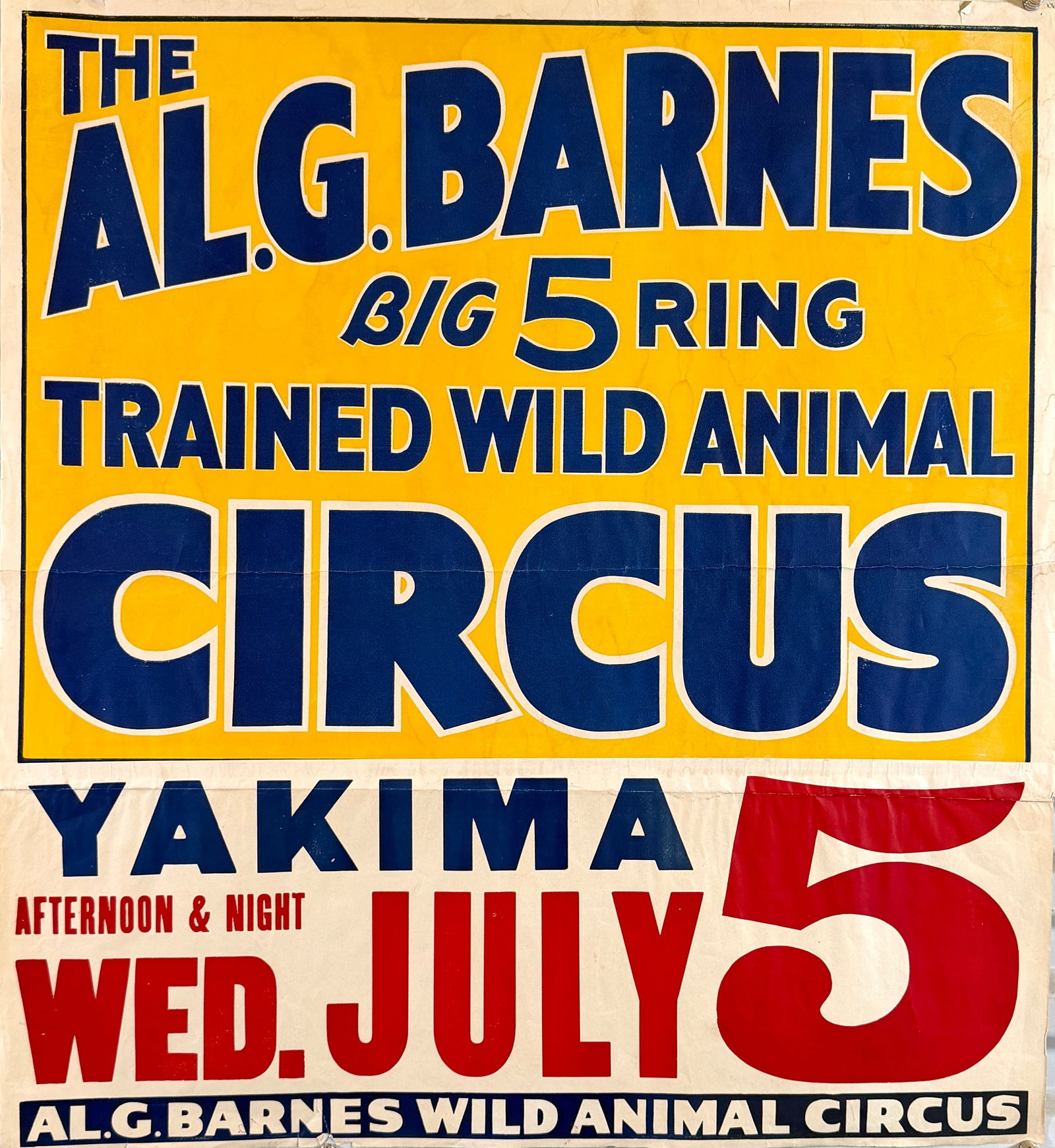 AL G. BARNES CIRCUS POSTER: ORIGINAL, AUTHENTIC AL G. BARNES BIG 5 RING TRAINED WILD ANIMAL CIRCUS - TITLE SHEET. HALF SHEET PLUS DATE TAIL FOR YAKIMA, 1933. UNMOUNTED, FOLDS AS ISSUED. APPROX. 28"X31"