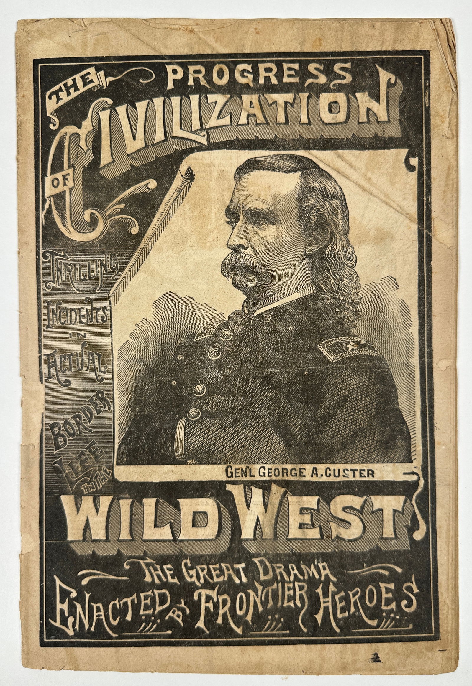 ADAM FOREPAUGH WILD WEST SHOW COURIER: MAGAZINE COURIER FOR ADAM FOREPAUGH WILD WEST SHOW. THE PROGRESS OF CIVILIZATION, THRILLING INCIDENTS IN ACTUAL BORDER LIFE IN THE WILD WEST, GENERAL GEORGE A. CUSTER. THE GREAT DRAMA ENACTED BY