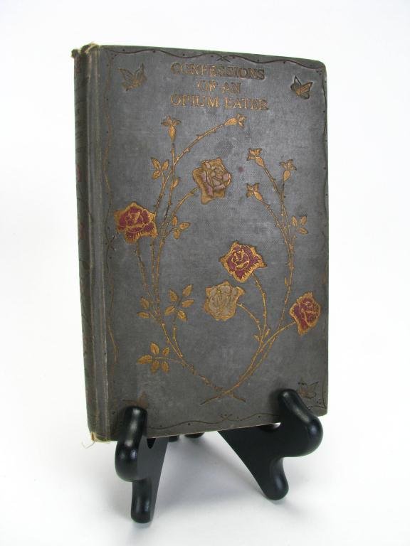 Confessions of an English Opium Eater, De Quincy: Thomas De Quincy "Confessions of an English Opium Eater", Philadelphia, PA: Henry Altemus, Circa 1890, reprint hardcover with decorated floral design, cloth a little rubbed with few spots, design some