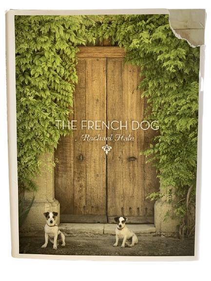 THE FRENCH DOG BY RACHAEL HALE HARDCOVER BOOK: THE FRENCH DOG BY RACHAEL HALE HARDCOVER BOOK - PUBLISHER: STEWART, TABORI & CHANG- PUBLICATION YEAR: 2012- MEASUREMENTS: 11" X 8-1/2"- TEAR IN BOOK COVER SLEEVE IN TOP RIGHT CORNER (SEE PHOTO)