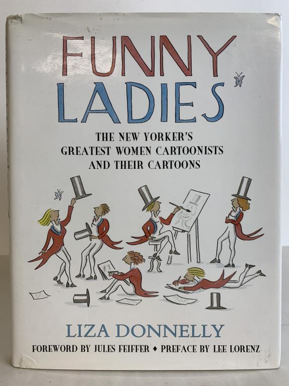 FUNNY LADIES LIZA DONNELLY CARTOON HARDCOVER BOOK: FUNNY LADIES LIZA DONNELLY CARTOON HARDCOVER BOOK - FUNNY LADIES: THE NEW YORKER'S GREATEST WOMEN CARTOONISTS AND THEIR CARTOONS- BY LIZA DONNELLY; FOREWORD BY JULES FEIFFER; PREFACE BY LEE LORENZ- PU