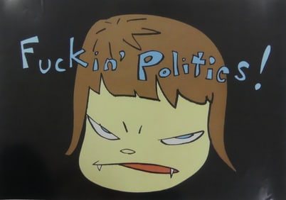 YOSHITOMO NARA 'FUCKIN POLITICS' POSTER