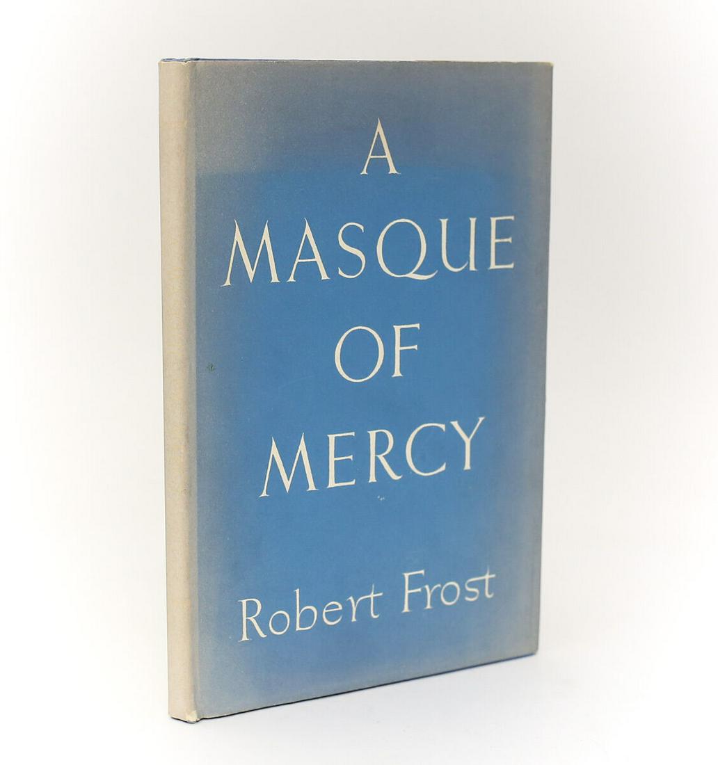 Robert Frost 'A Masque of Mercy'. Henry Holt, New York, 1947. 1st Edition DJ (1 of 6)