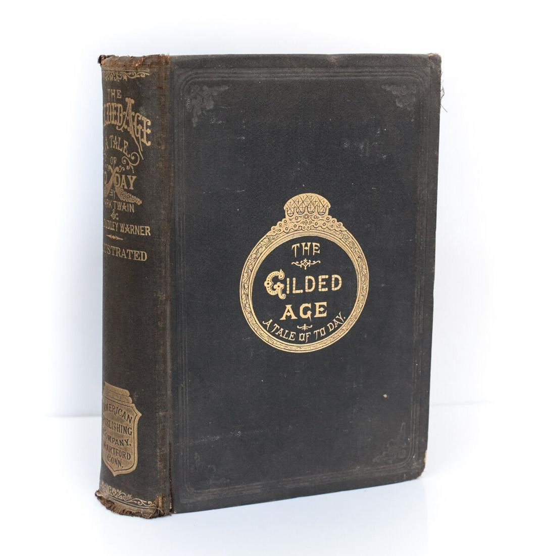 Mark Twain; Charles Dudley 'The Gilded Age' American Publishing Co 1888: Twain, Mark and Dudley, Charles. 'The Gilded Age: A Tale of Today' Published by American Publishing Company 1888. Fully illustrated from new designs by Hoppin, Stephens, Williams, White, etc. etc. Dar