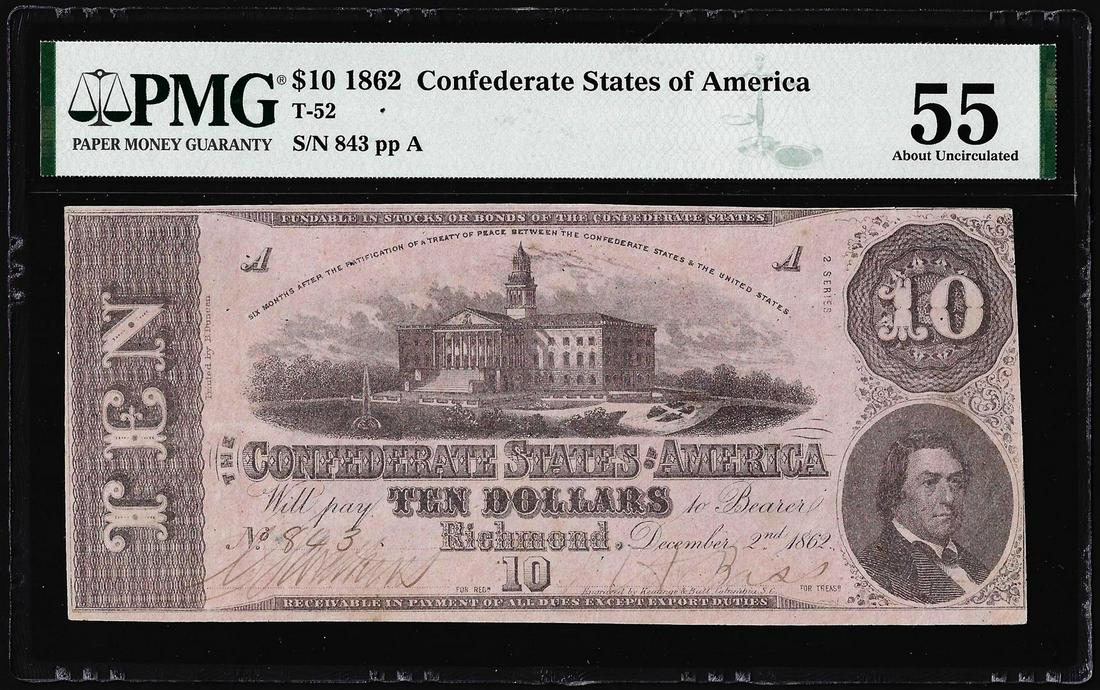 1862 $10 Confederate States of America Note T-52 PMG: One 1862 $10 Confederate States of America Note T-52 PMG About Uncirculated 55. PMG Certified.
