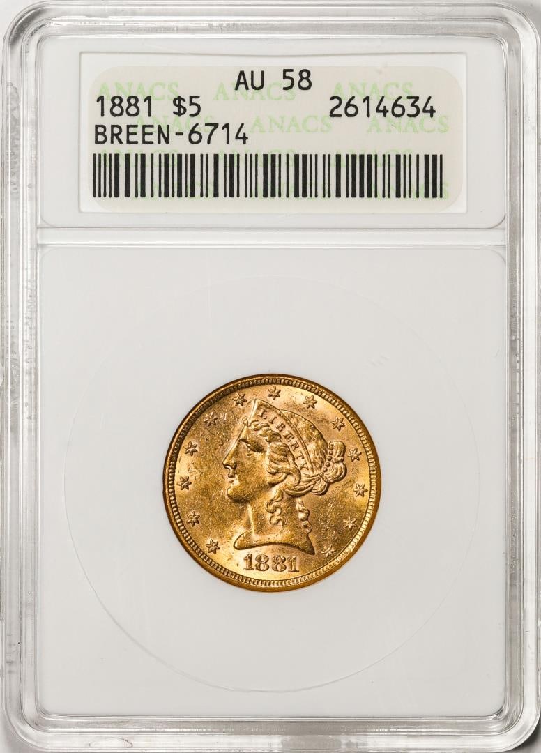 1881 $5 Liberty Head Half Eagle Gold Coin ANACS AU58 Breen-6714: One 1881 $5 Liberty Head Half Eagle Gold Coin ANACS AU58 Breen-6714. ANACS Certified.