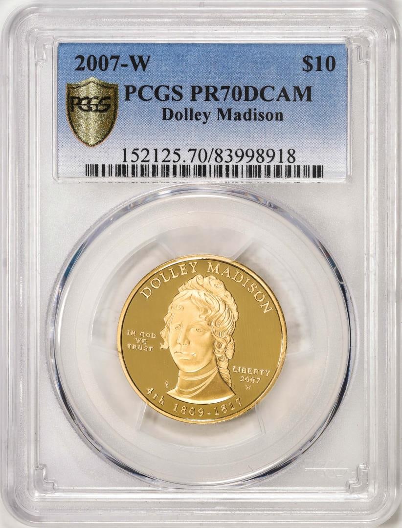 2007-W $10 Proof Dolley Madison Gold Coin PCGS PR70DCAM: One 2007-W $10 Proof Dolley Madison Gold Coin PCGS PR70DCAM. PCGS Graded.