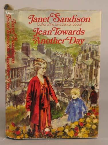 JEAN TOWARDS ANOTHER DAY.: JEAN TOWARDS ANOTHER DAY. By Janet Sandison. (AKA Jane Duncan). Published by St. Martins Press, New York, 1975. Hardcover. Size: 8'' tall. Condition: very nice, clean, tight copy; jacket has light wea