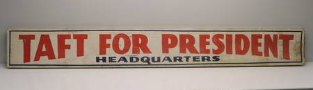 Robert or William Taft Presidential Campaign Headquarters Sign