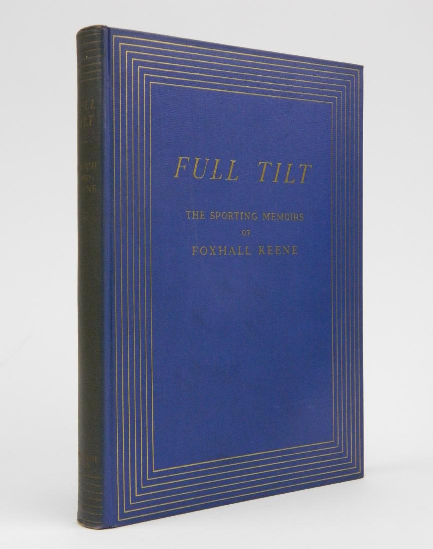 Hatch and Keene- Full Tilt: Hatch, Alden and Foxhall Keene, ''Full Tilt'', Derrydale Press, 1938, #526 of 950, illustrated with a color frontispiece of Foxhall Keene by Richard B. Adams, 13 pages of plates from photographs and d