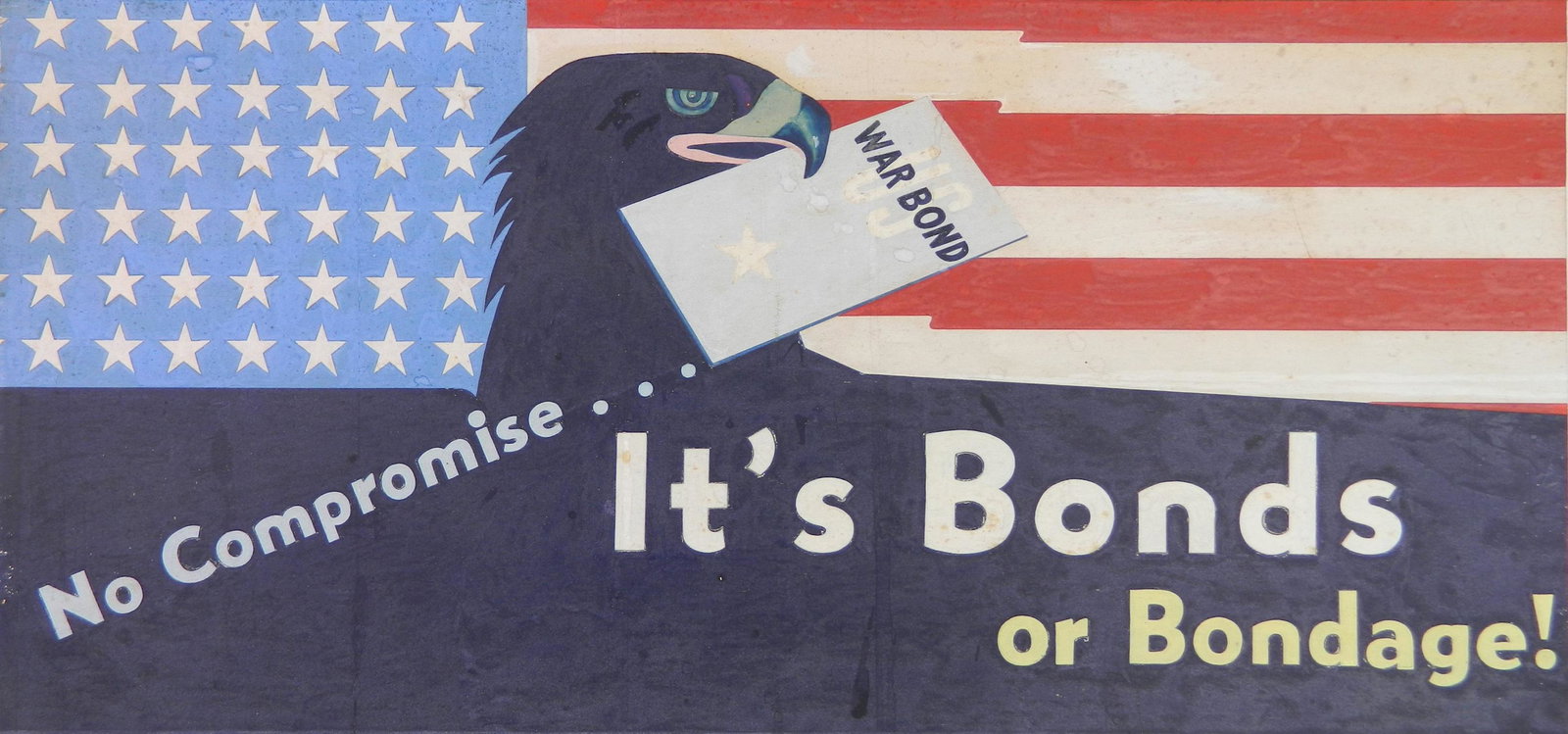Original war bond poster: Original War Bond poster- ''No Compromise/ It's Bonds/ or Bondage''- tempera on illustration board, scuffs and scratches, edges rough. 13 1/2 x 27 1/2''