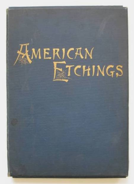 'American Etchings - A Collection of Twenty Origina: ''American Etchings - A Collection of Twenty Original Etchings'', artists include Moran, Parrish, Ferris, Smillie and others, with descriptive text and biographical matter by S. R. Koehler and others,