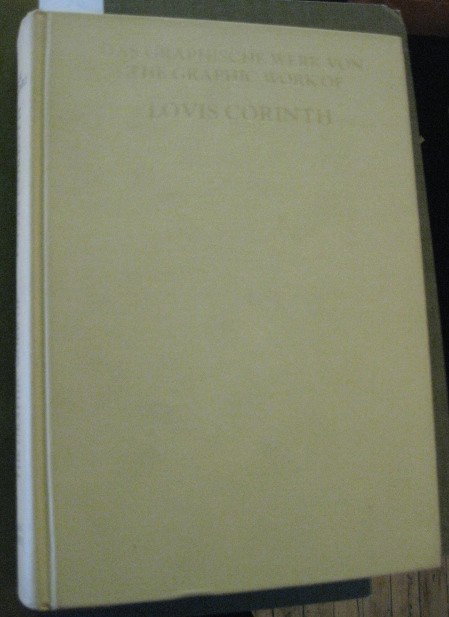 The Graphic Work of Lovis Corinth: Schwarz, Karl - ''Das Graphische Werk van/ The Graphic Work of Lovis Corinth'' - Alan Wofsy Fine Arts, San Francisco, 1985, hard bound in yellow cloth cover with gilt lettering, large 8vo., minor bump