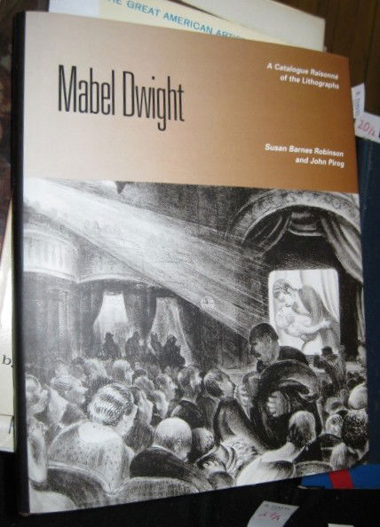 Robinson, Susan B., and John Pirog book: Robinson, Susan B., and John Pirog- ''Mabel Dwight: A Catalogue Raisonne of the Lithographs''- Smithsonian Institution on Press, Washington, DC and London, no date (copyright 1997), hand bound in brow