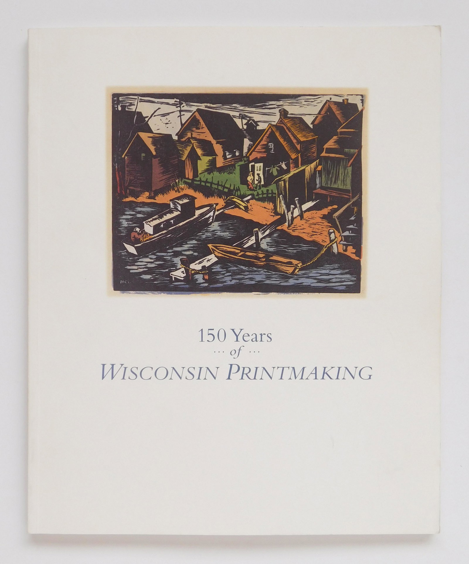 ''150 Years of Wisconsin Printmaking.: Andrew Stevens. ''150 Years of Wisconsin Printmaking.'' University of Wisconsin-Madison, 1998, Madison, WI. Paperback.