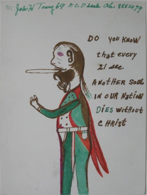 John Toney marker drawing: John Toney- ''Do You Know That Every 21 Sec. Another Soul in Our Nation Dies Without Christ''- color magic marker on paper, signed 'Mr. John H. Toney 69 31 C D Seale Ala 8552479' along top edge, also