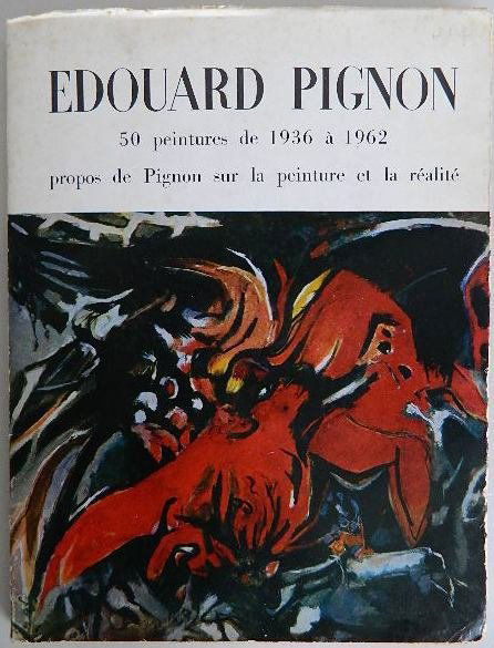 Edouard Pignon exhibition catalog: Edouard Pignon exhibition catalog- ''Edouard Pignon: 50 Peintures de 1936 a 1962 Propos de Pignon sur la Peinture et la Realite''. Paris, Galerie de France, 1962, with tipped in black and white and co